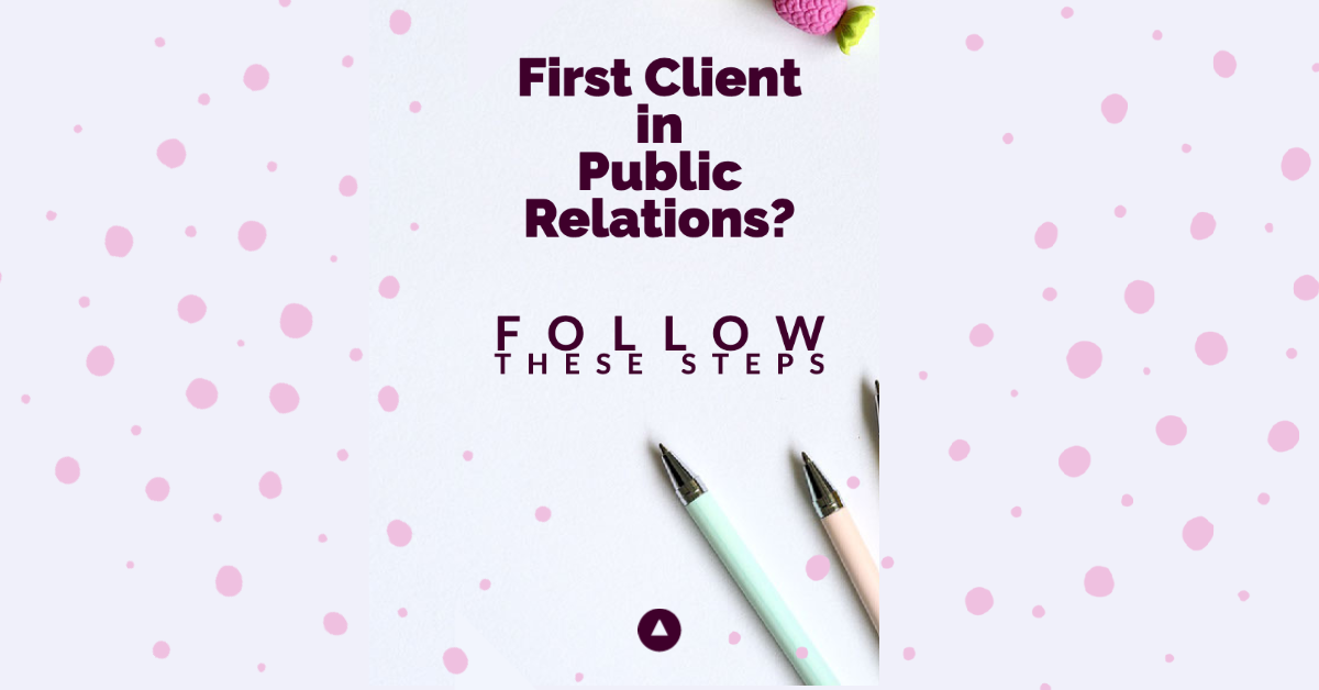 First Client In Public Relations? Follow These Steps