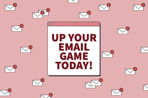 Up Your Email Game Today!