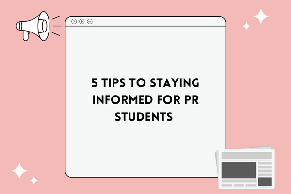 5 Tips To Staying Informed For PR Students graphic